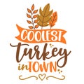 Coolest turkey in town - Thanksgiving Day calligraphic poster.