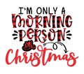 I`m only a morning person on Christmas