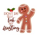 Don`t be shy... lick my frosting - Dirty joke a naughty gingerbread man.