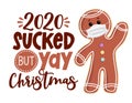 2020 Sucked, but Yay, Christmas - with Gingerbread Man Royalty Free Stock Photo