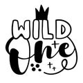 Wild one - cute baby room or clothes decoration. Royalty Free Stock Photo
