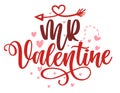 Mr Valentine - Calligraphy phrase for Valentine`s day.