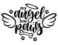 My angel has paws - Hand drawn positive memory phrase. Modern brush calligraphy