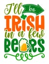 I will be Irist in a few beers - funny St Patrick\'s Day