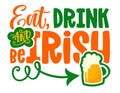 Eat drink and be Irish - funny St Patrick\'s Day