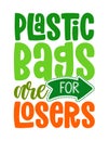 Plastic bags are for losers - Handwritten quotes and reusable textile shopping bag drawning