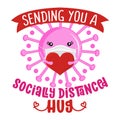 Sending you a socially distanced hug - Awareness lettering phrase. Royalty Free Stock Photo