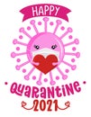 Happy Quarantine Valentine 2021 pun - Awareness lettering phrase.