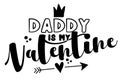 Daddy is my Valentine - Cute calligraphy phrase for Valentine day