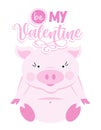 Be my Valentine - Cute rose pink pig. Funny doodle piglet.