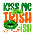 Kiss me I`m Irish-ish - funny St Patrick`s Day Royalty Free Stock Photo