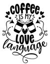 Coffee is my love language - Concept with coffee cup.