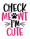 Check meowt I am cute - words with cat footprint