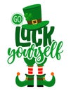 Go Luck Yourself - funny St Patrick`s Day