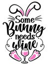 Some Bunny needs Wine Somebody needs wine - SASSY Calligraphy phrase for Easter day Royalty Free Stock Photo