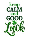 Keep calm and Good Luck - funny St Patrick`s Day