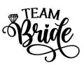 Team Bride - Black hand lettered quotes with diamond ring for greeting cards, gift tags, labels, wedding sets.