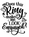 Does this ring make me look Engaged - Black hand lettered quotes with diamond rings for greeting cards, gift tags, labels, wedding