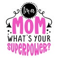 I am a Mom, what is your superpower