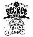 The secret ingredient is always love - SASSY Calligraphy phrase for Kitchen towels.