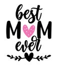 Best mom ever - Happy Mothers Day lettering