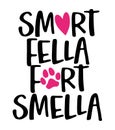 Smart fella, fart smella - words with dog footprint. Royalty Free Stock Photo