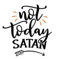 Not today Satan - lettering message. Hand drawn phrase.