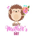 Hoggy Happy Mother`s Day - Cute hand drawn hedgehog illustration.