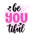 Be you tiful beautiful - modern lettering quote design for greeting cards, holiday
