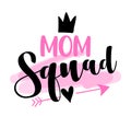 Mom squad - Happy Mothers Day lettering.