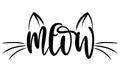 Meow - words with cat mustache. - funny pet vector saying with kitty face.