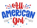 All american girl - Happy Independence Day July 4th lettering design illustration. Royalty Free Stock Photo