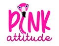 Pink attitude text label with flamingo head - Motivational quotes.