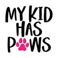 My kid has paws - words with dog footprint.