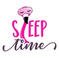 Sleep time - funny hand drawn doodle quote with flamingo in pink sleeping mask