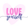 Love yourself - Hand drawn lettering quote. Vector illustration.