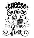 Cheese and Wine, and everything fine