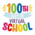 100th day of virtual school - Good for clothes, gift sets, photos or motivation posters Royalty Free Stock Photo