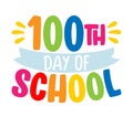 100th day of school - Good for clothes, gift sets, photos or motivation posters Royalty Free Stock Photo