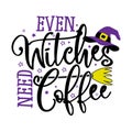 Even Witches need Coffee - Halloween quote Royalty Free Stock Photo