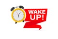 Morning time. Wake up time badge. Alarm clock with banner Wake up. Ringing alarm clock. Isolated vector illustration.
