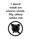 An alarm clock is not needed, my passion will be me. Template. The design concept of a typographic poster