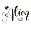 Alien, black text with alien ship and stars. Vector illustration isolated on white background.