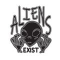 Aliens Quotes and Slogan good for T-Shirt. Aliens Exist