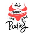 All bodies are good bodies. Body positive phrase. Isolated on white background