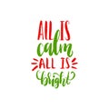 All Is Calm All Is Bright hand lettering.Vector Christmas calligraphic illustration.Happy Holidays greeting card, poster Royalty Free Stock Photo