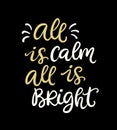 All Is Calm All Is Bright. Christmas typographic design with ink hand lettering phrase