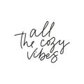 All the cozy vibes inspirational lettering on white background Royalty Free Stock Photo
