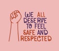 We all deserve to feel safe and respected text with fist vector design