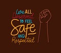 We all deserve to feel safe and respected text with fist vector design Royalty Free Stock Photo